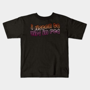 i listen to girl in red Kids T-Shirt